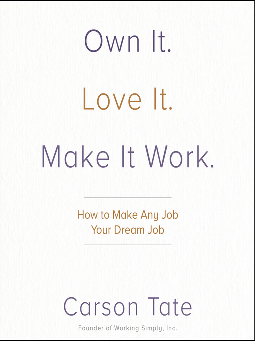 Title details for Own It. Love It. Make It Work. by Carson Tate - Available